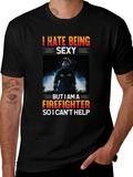 Funny Firefighter T-Shirt - I Hate Being Sexy
