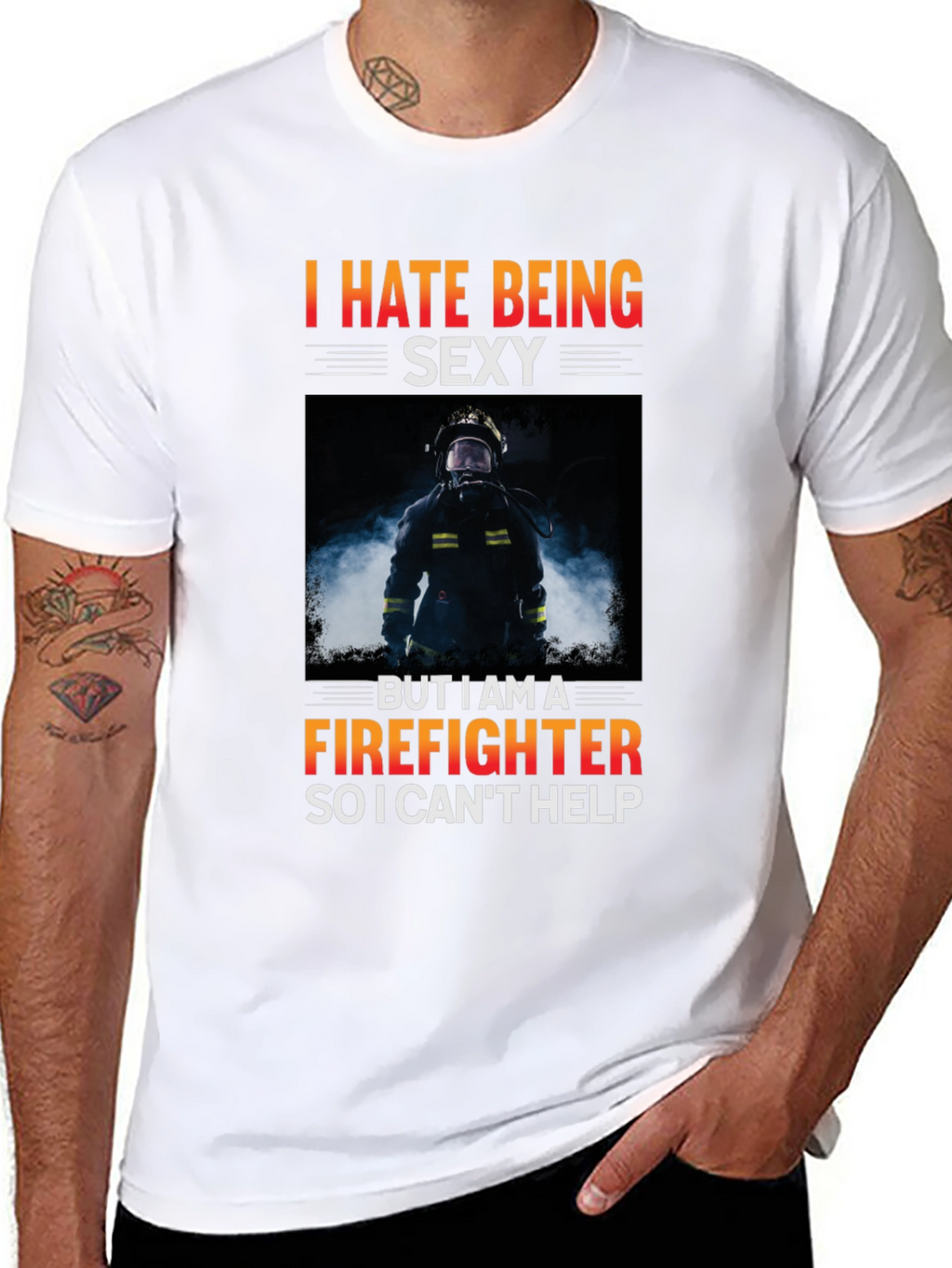 Funny Firefighter T-Shirt - I Hate Being Sexy