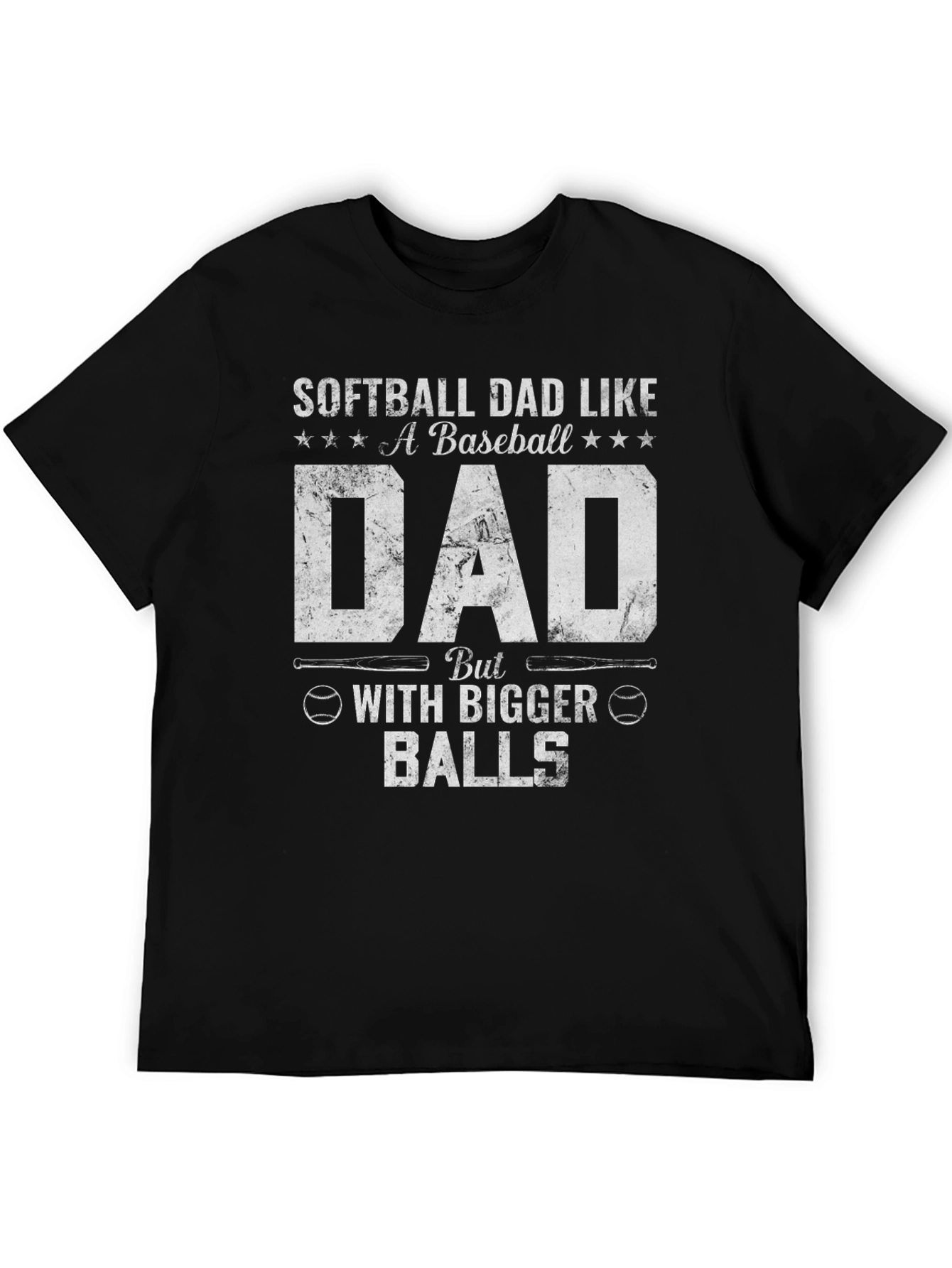 Softball Dad T-Shirt - Bigger Balls Funny Tee