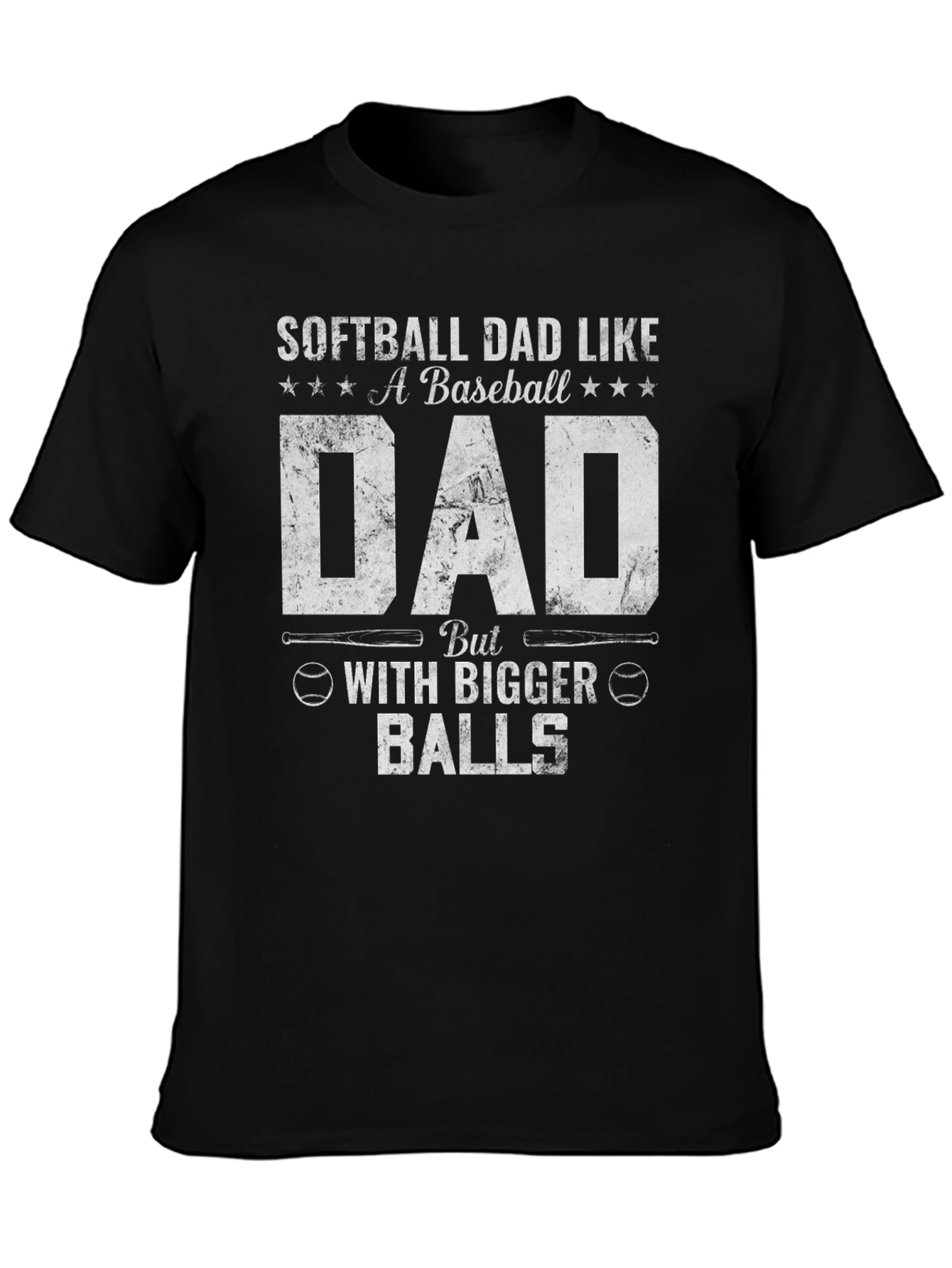 Softball Dad T-Shirt - Bigger Balls Funny Tee
