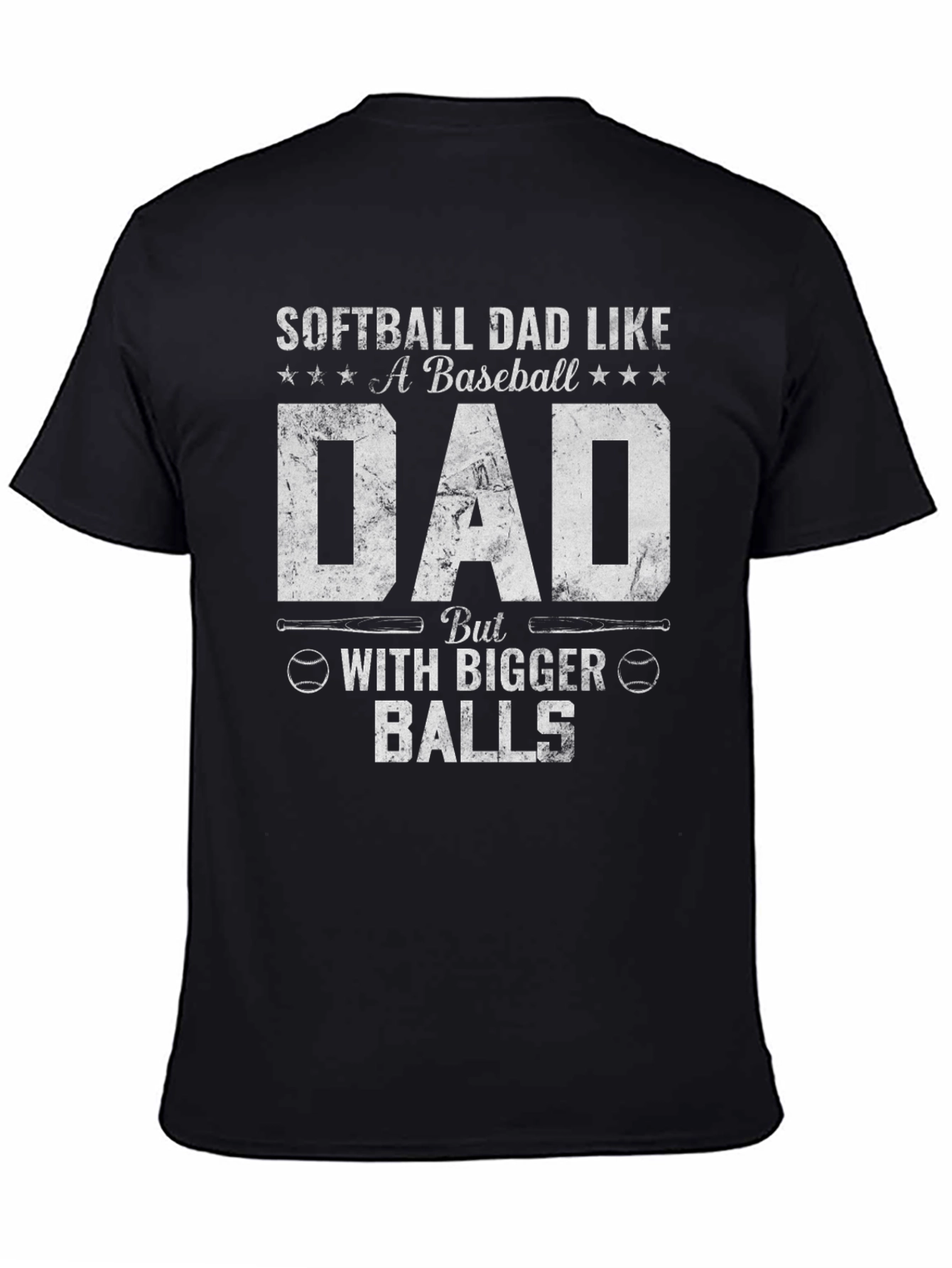 Softball Dad T-Shirt - Bigger Balls Funny Tee