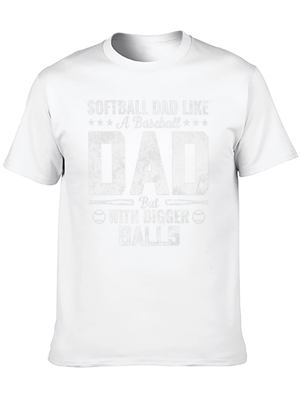 Softball Dad T-Shirt - Bigger Balls Funny Tee