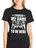 Gamer Tee: I Paused My Game T-Shirt