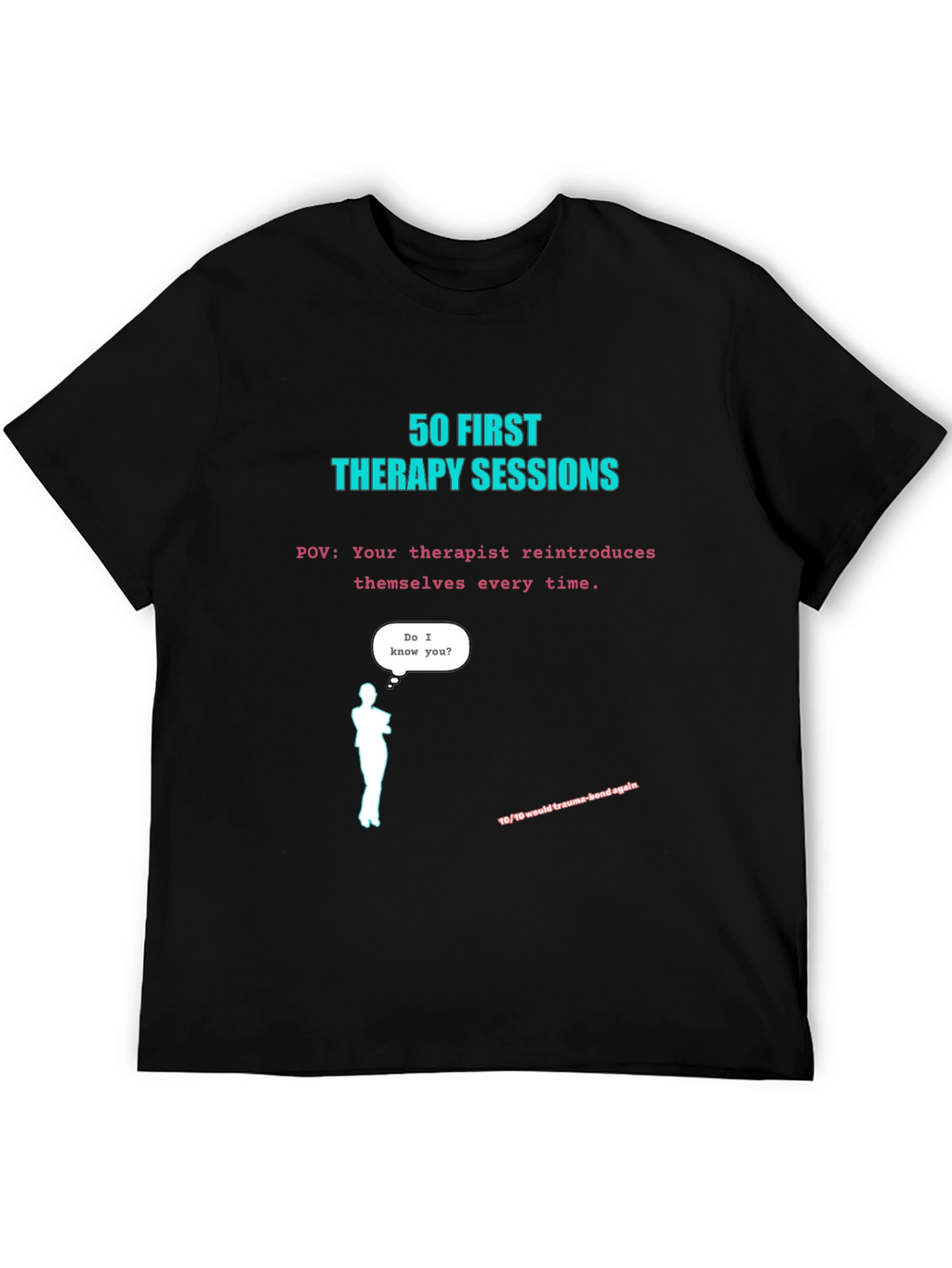 50 First Therapy Sessions T-Shirt