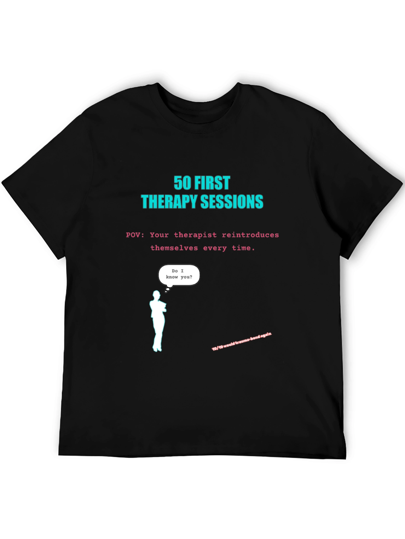 50 First Therapy Sessions T-Shirt