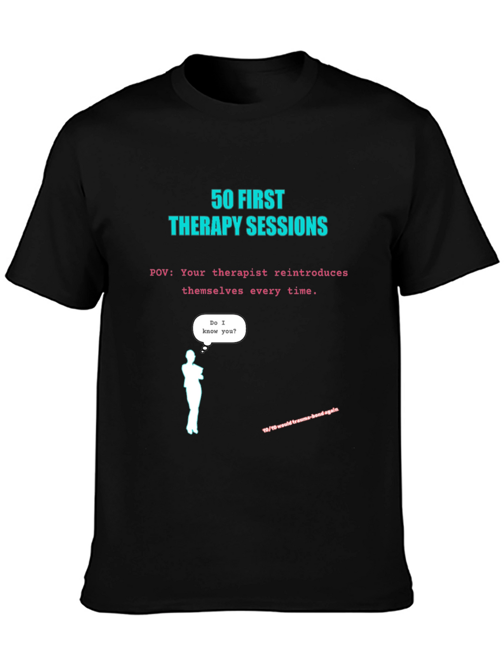 50 First Therapy Sessions T-Shirt