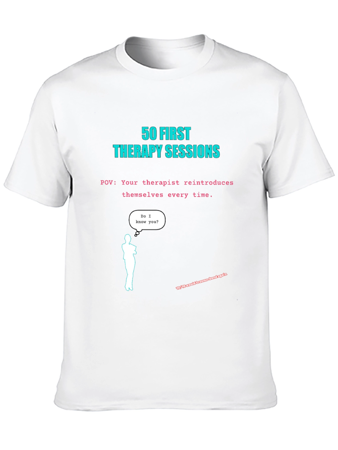 50 First Therapy Sessions T-Shirt