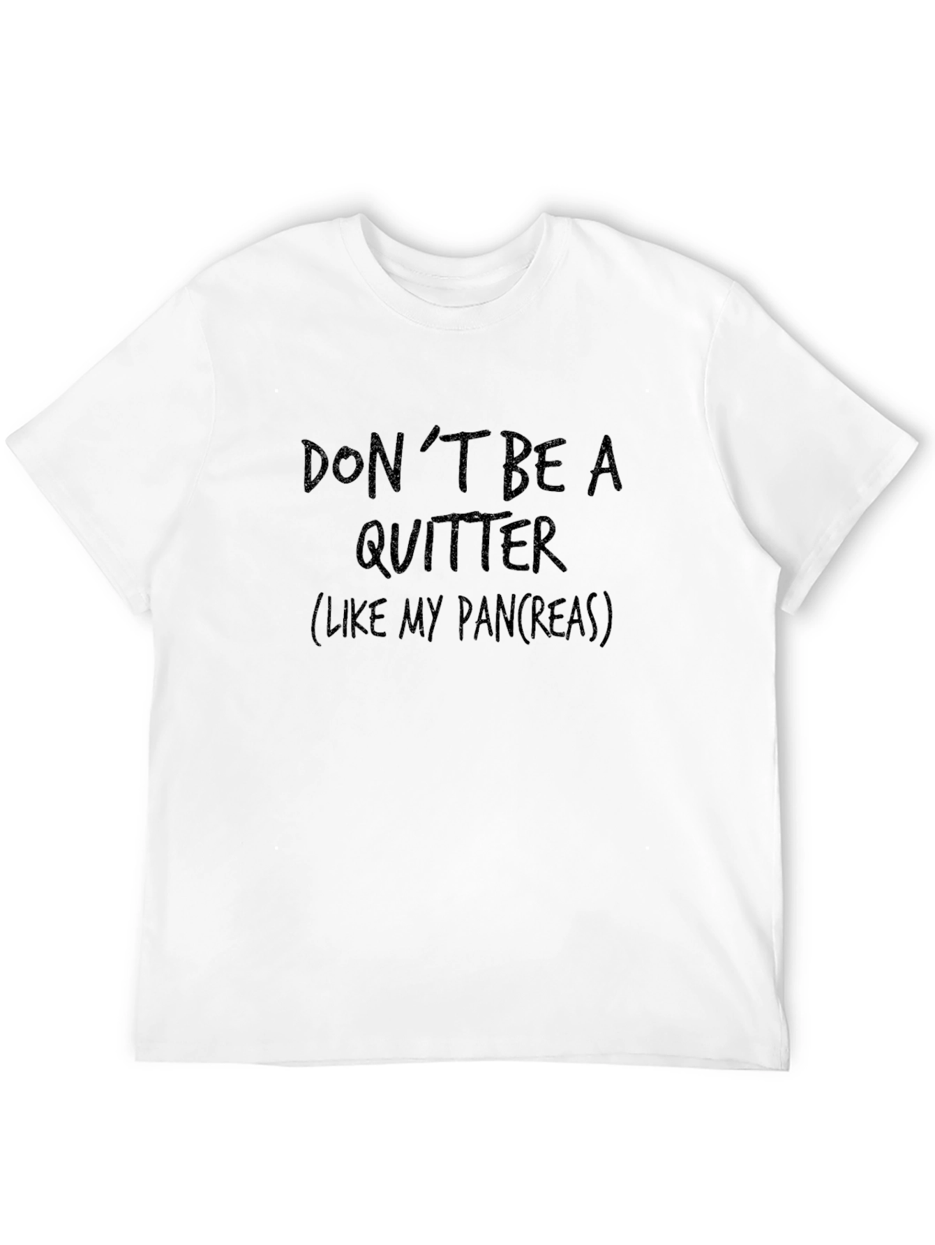 Dont Be A Quitter T-Shirt