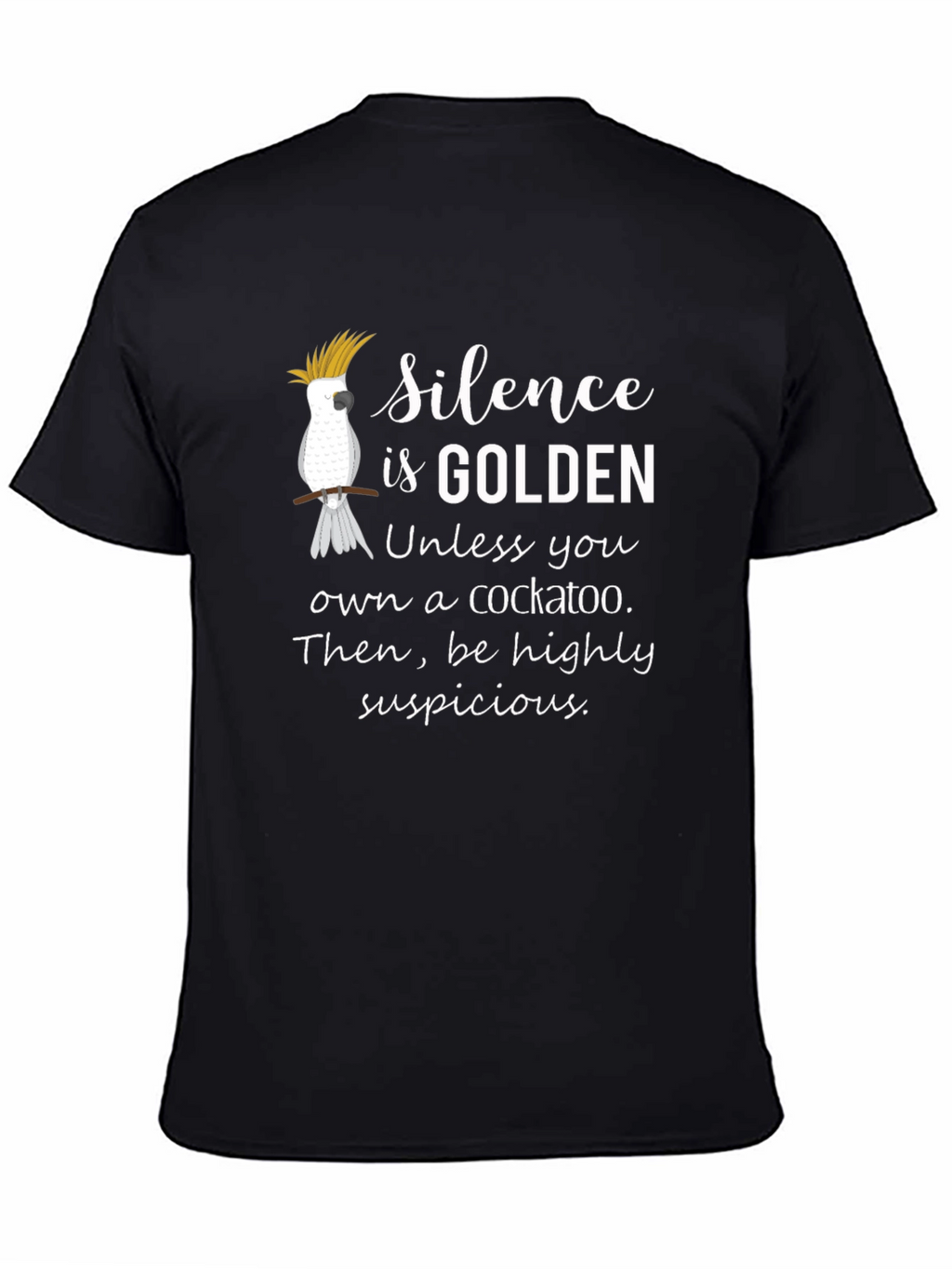 Silence is Golden Cockatoo T-Shirt