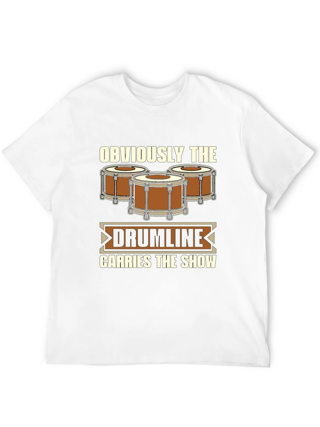 Drumline Carries The Show T-Shirt