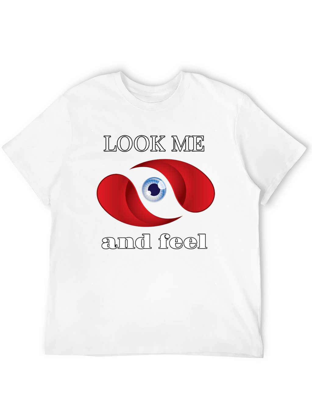Look Me and Feel Graphic T-Shirt