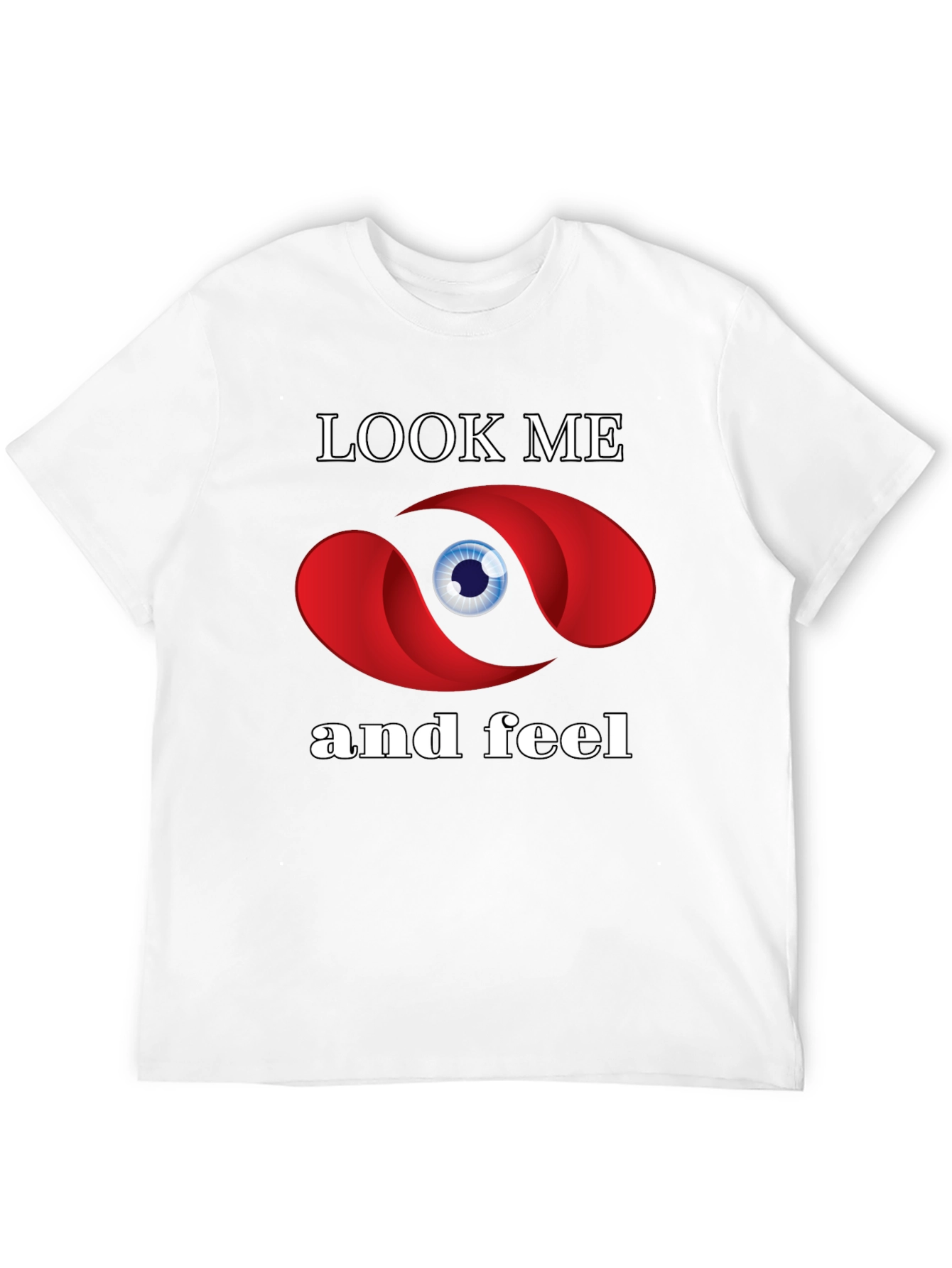 Look Me and Feel Graphic T-Shirt