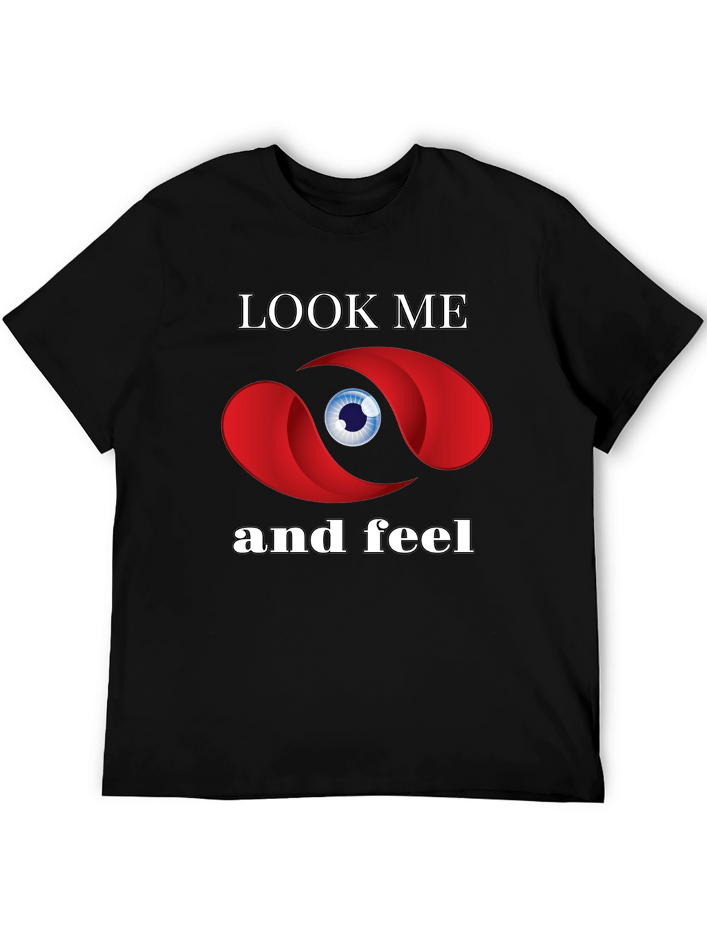 Look Me and Feel Graphic T-Shirt