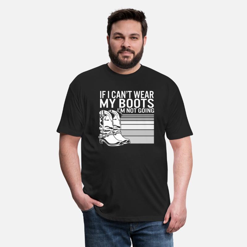 Boots Shirt, If I Can't Wear My Boots I'm Not