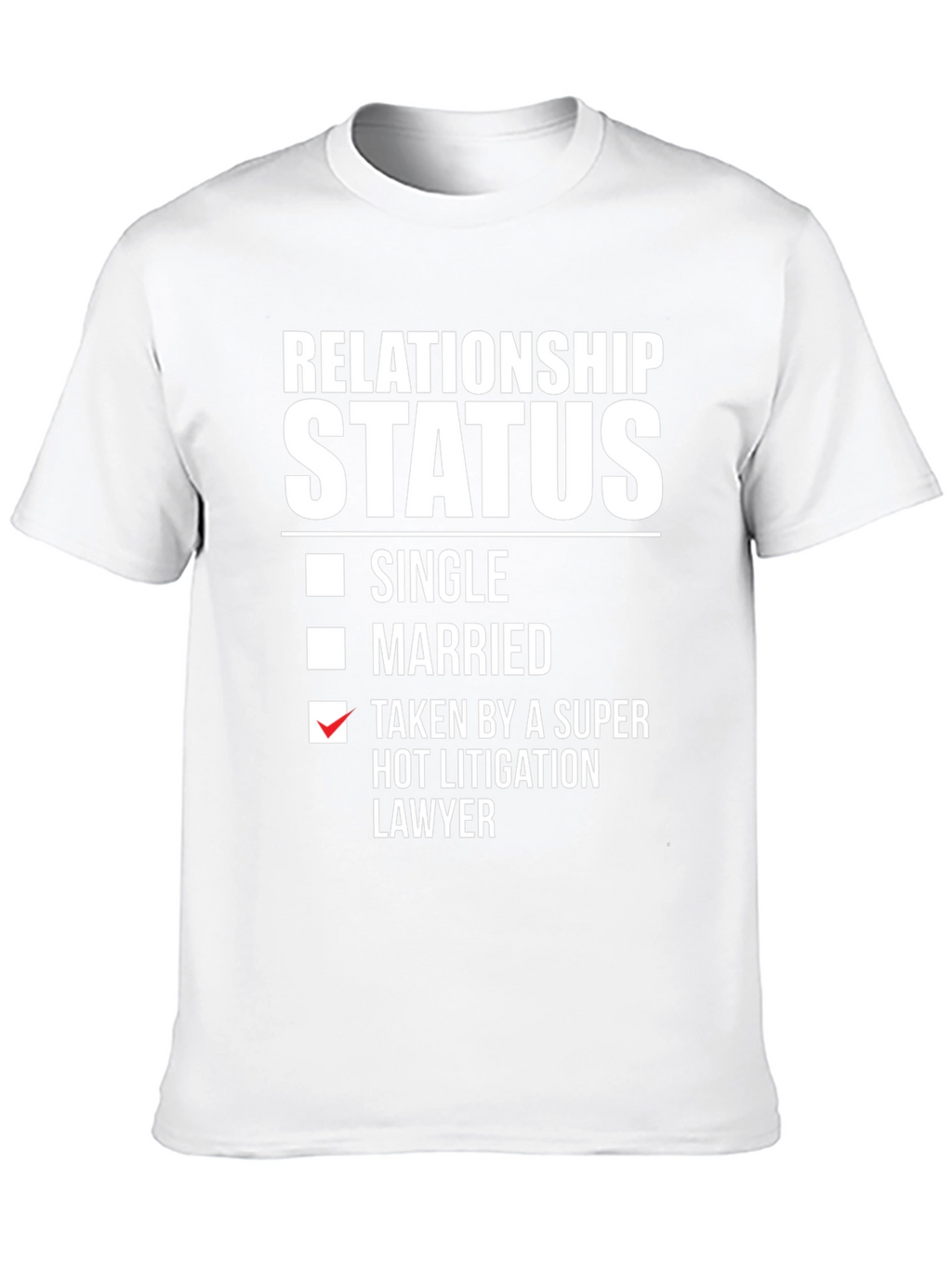 Relationship Status Taken Hot Lawyer T-Shirt