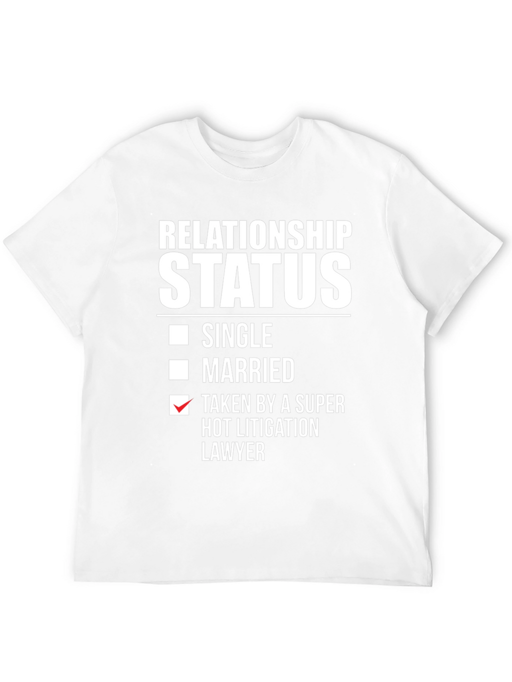 Relationship Status Taken Hot Lawyer T-Shirt
