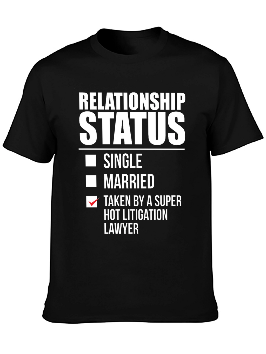 Relationship Status Taken Hot Lawyer T-Shirt