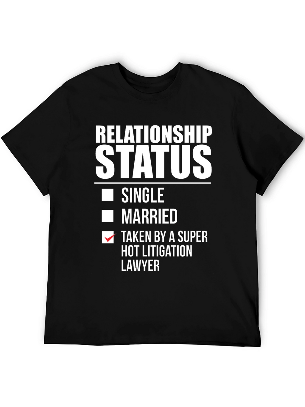 Relationship Status Taken Hot Lawyer T-Shirt