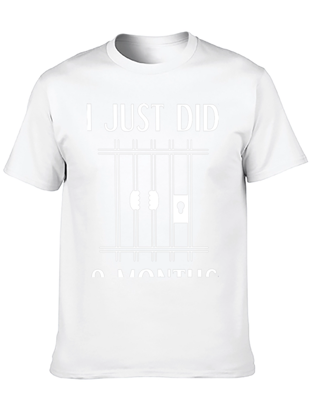 I Just Did 9 Months Prison Humor T-Shirt