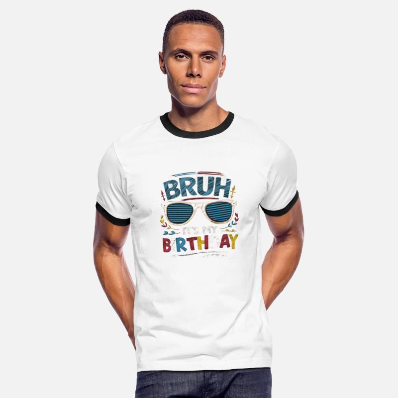 Bruh It's My Birthday