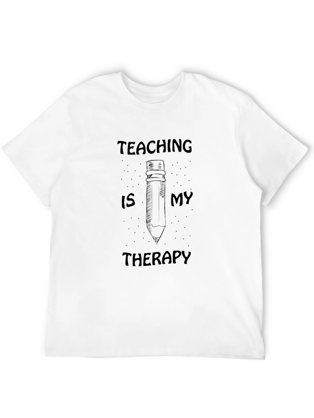 Teaching is My Therapy T-Shirt