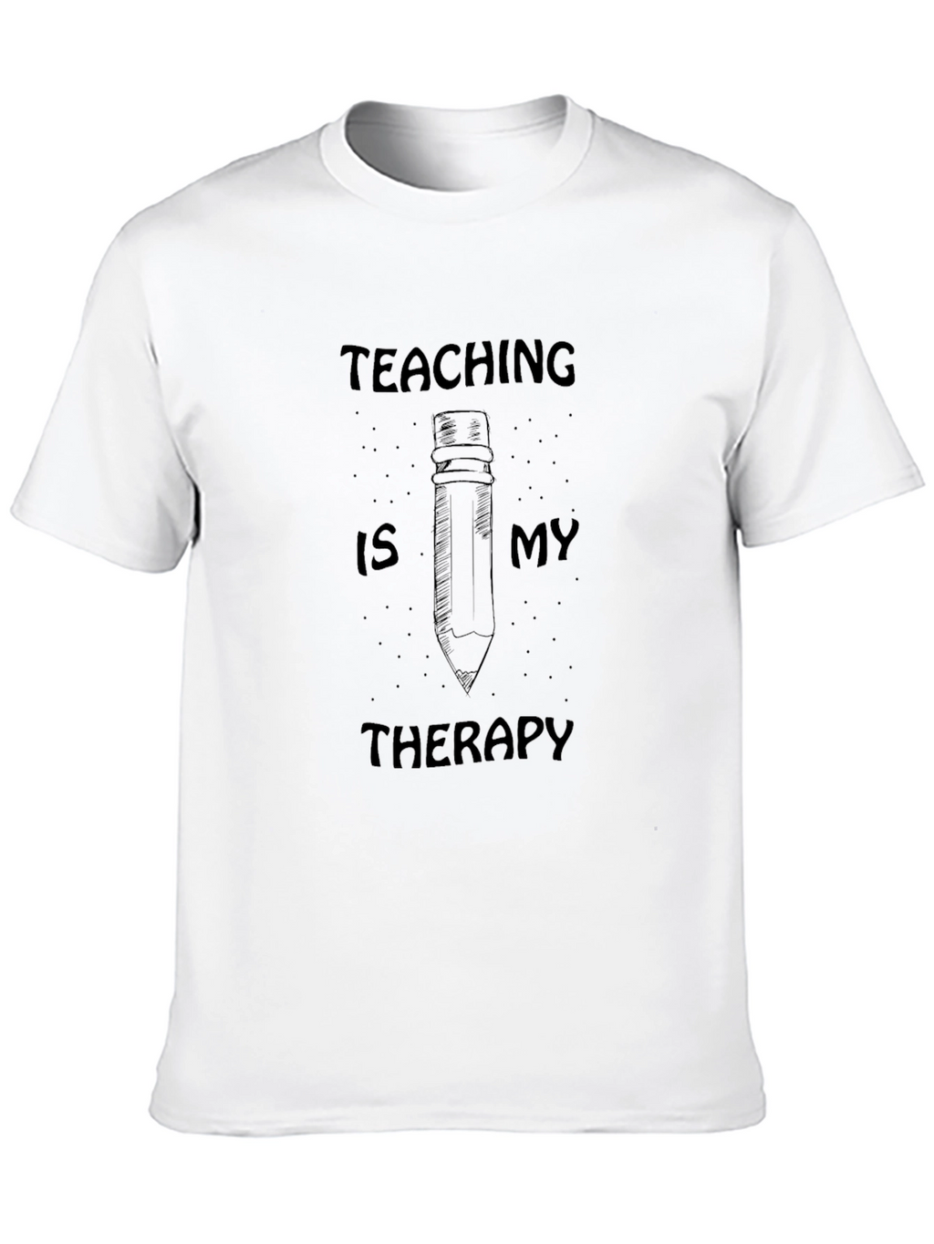 Teaching is My Therapy T-Shirt
