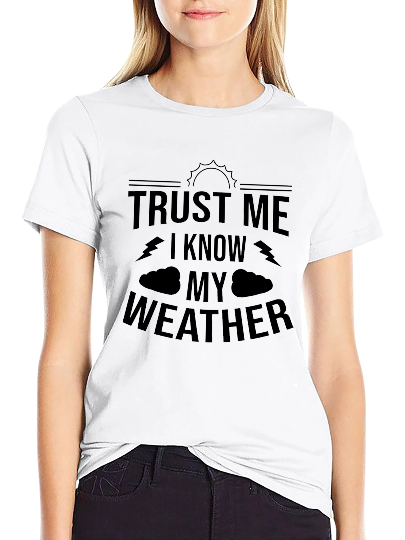Trust Me I Know My Weather Graphic T-Shirt
