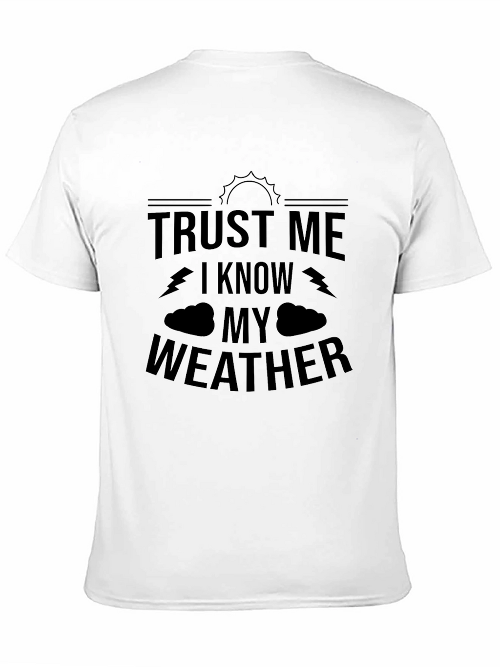 Trust Me I Know My Weather Graphic T-Shirt