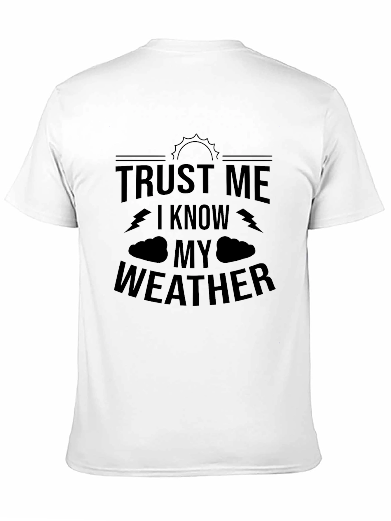 Trust Me I Know My Weather Graphic T-Shirt