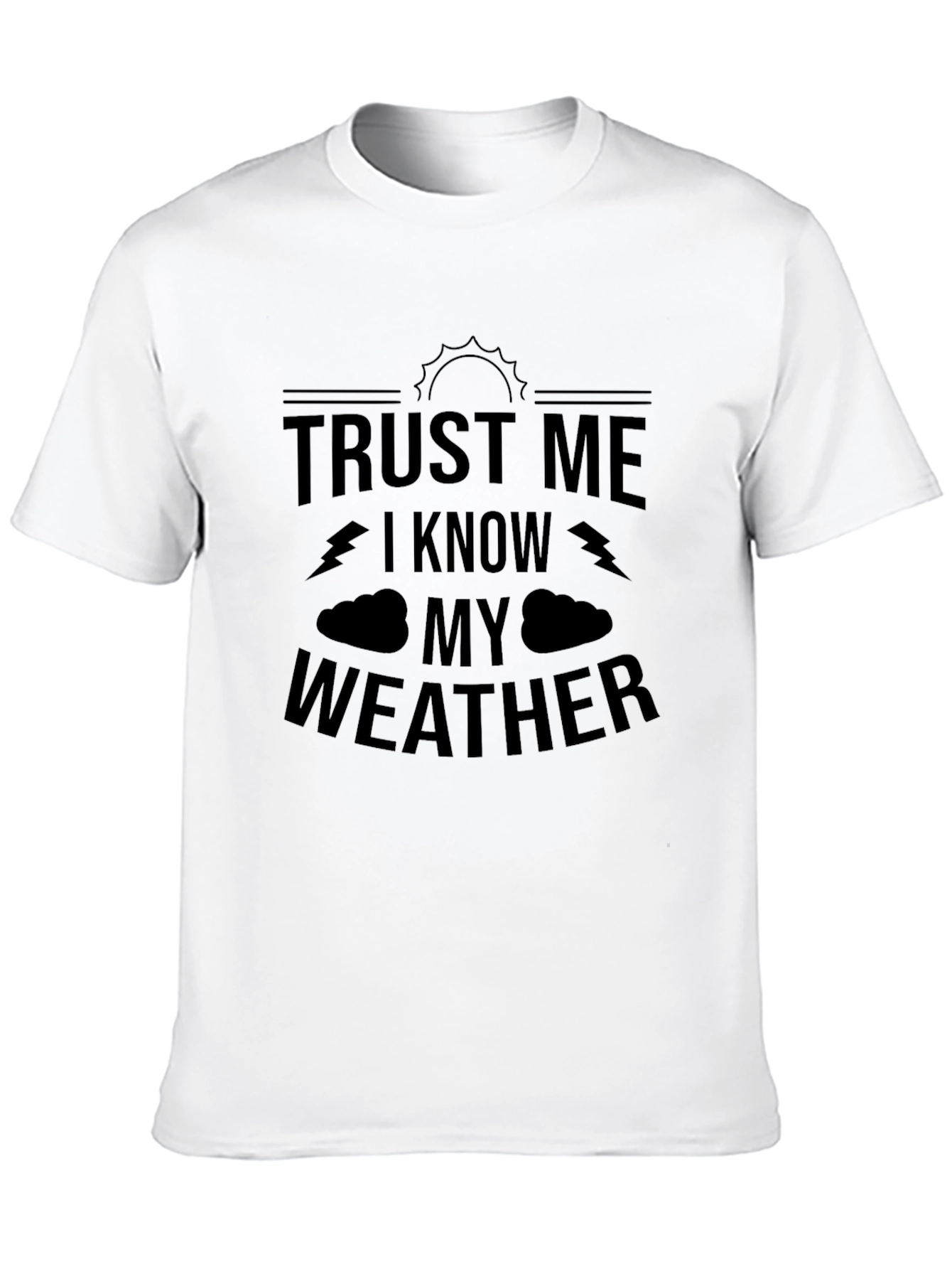 Trust Me I Know My Weather Graphic T-Shirt