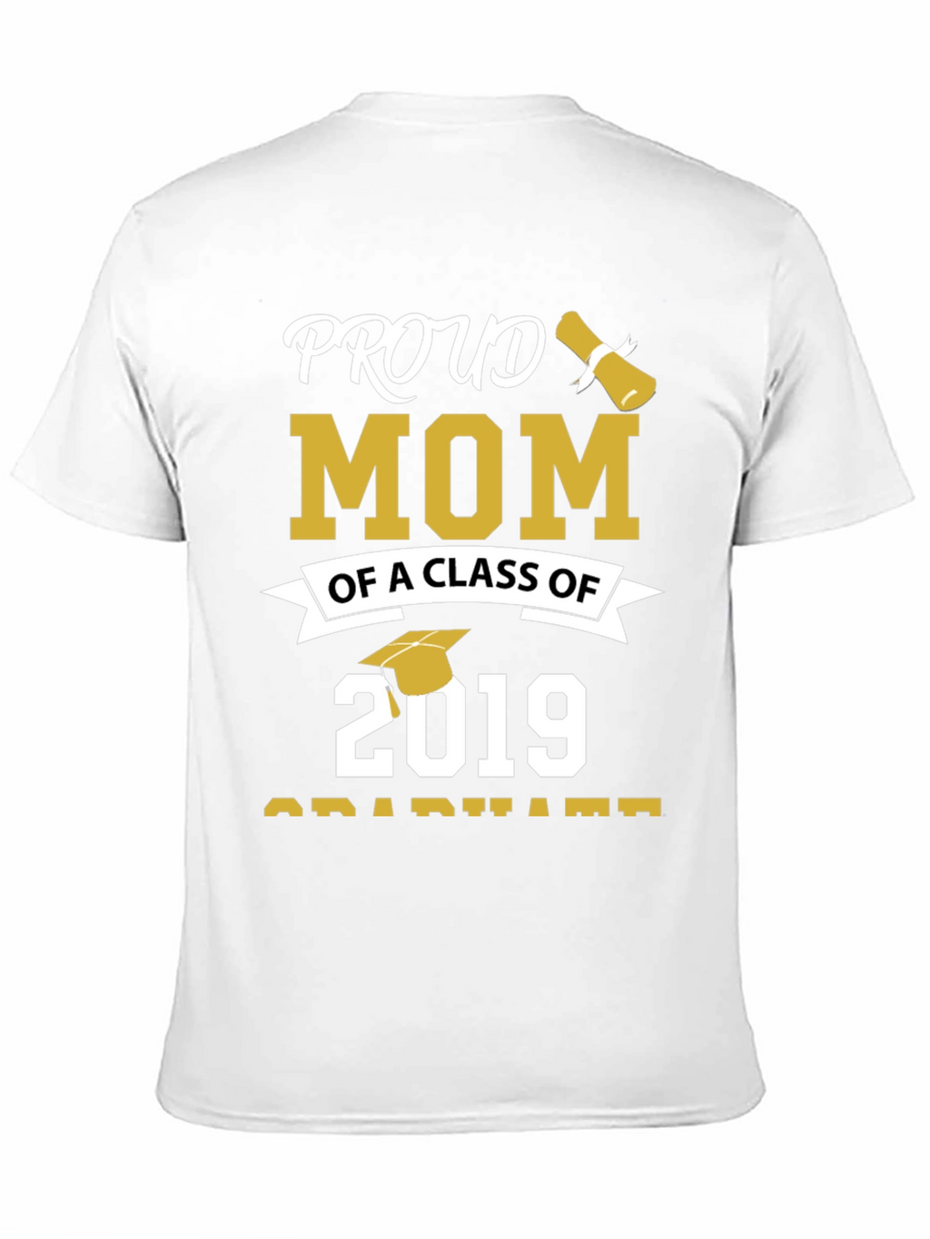 Proud Mom Class of 2019 Graduation T-Shirt