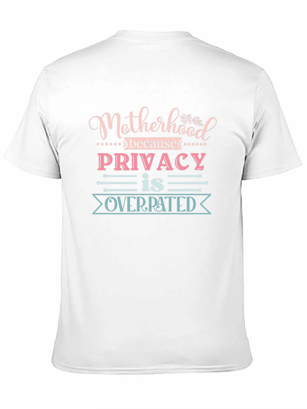 Motherhood Privacy Overrated Tee