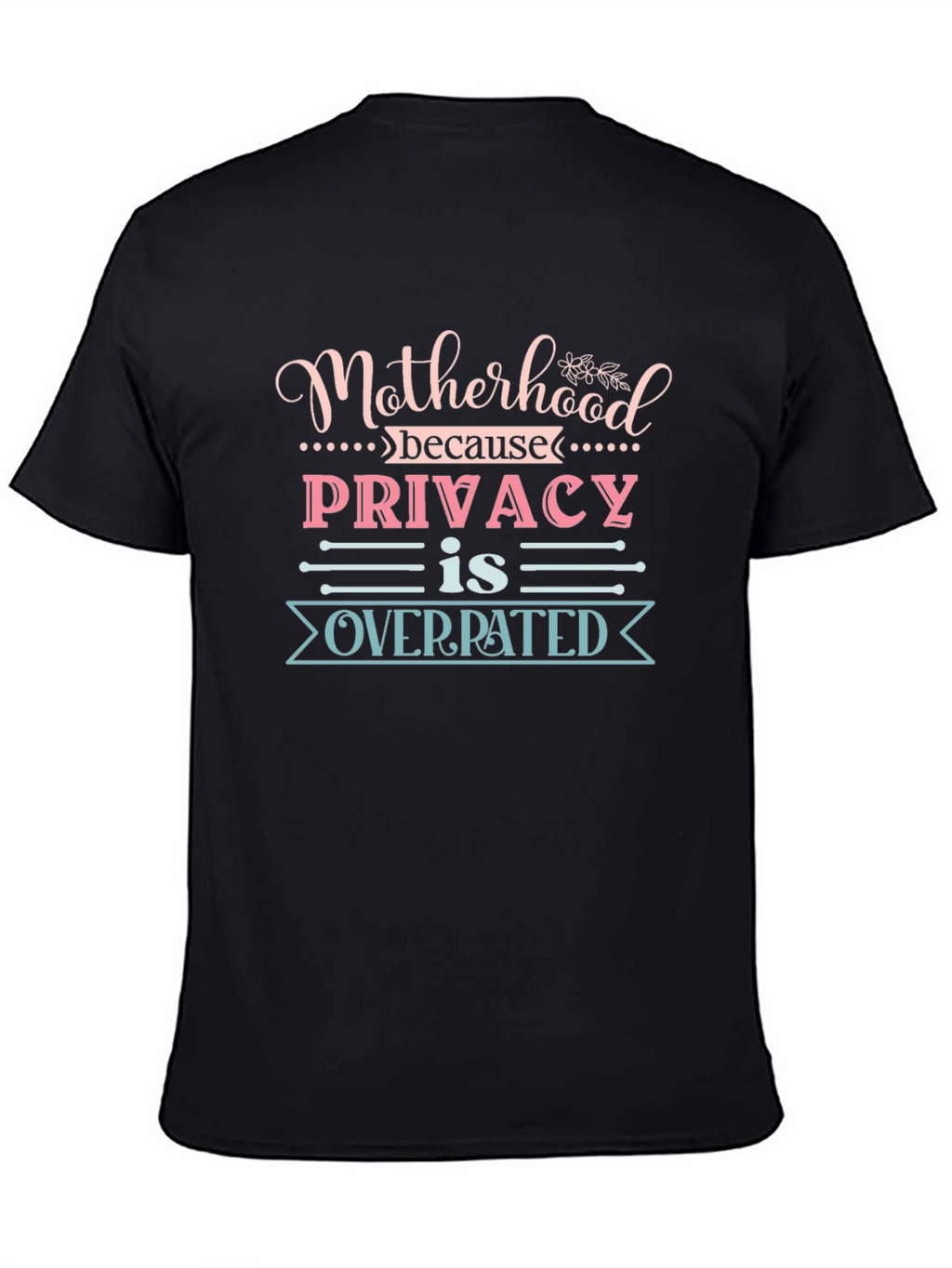 Motherhood Privacy Overrated Tee