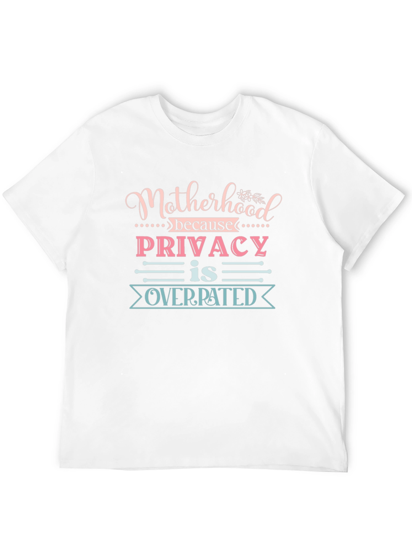 Motherhood Privacy Overrated Tee