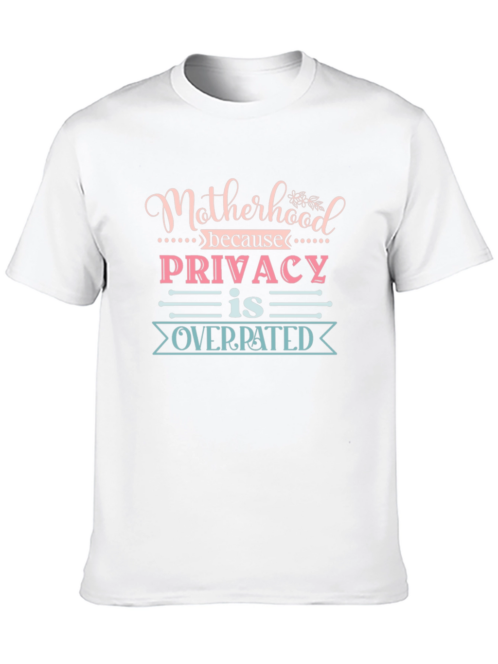 Motherhood Privacy Overrated Tee