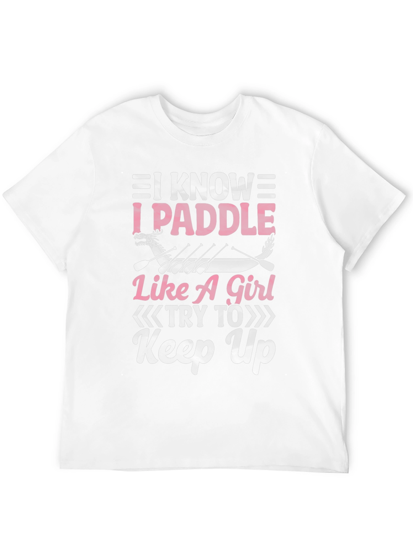 I Paddle Like A Girl T-Shirt