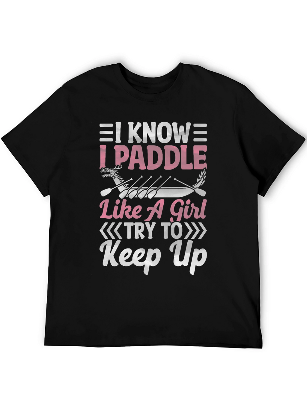 I Paddle Like A Girl T-Shirt