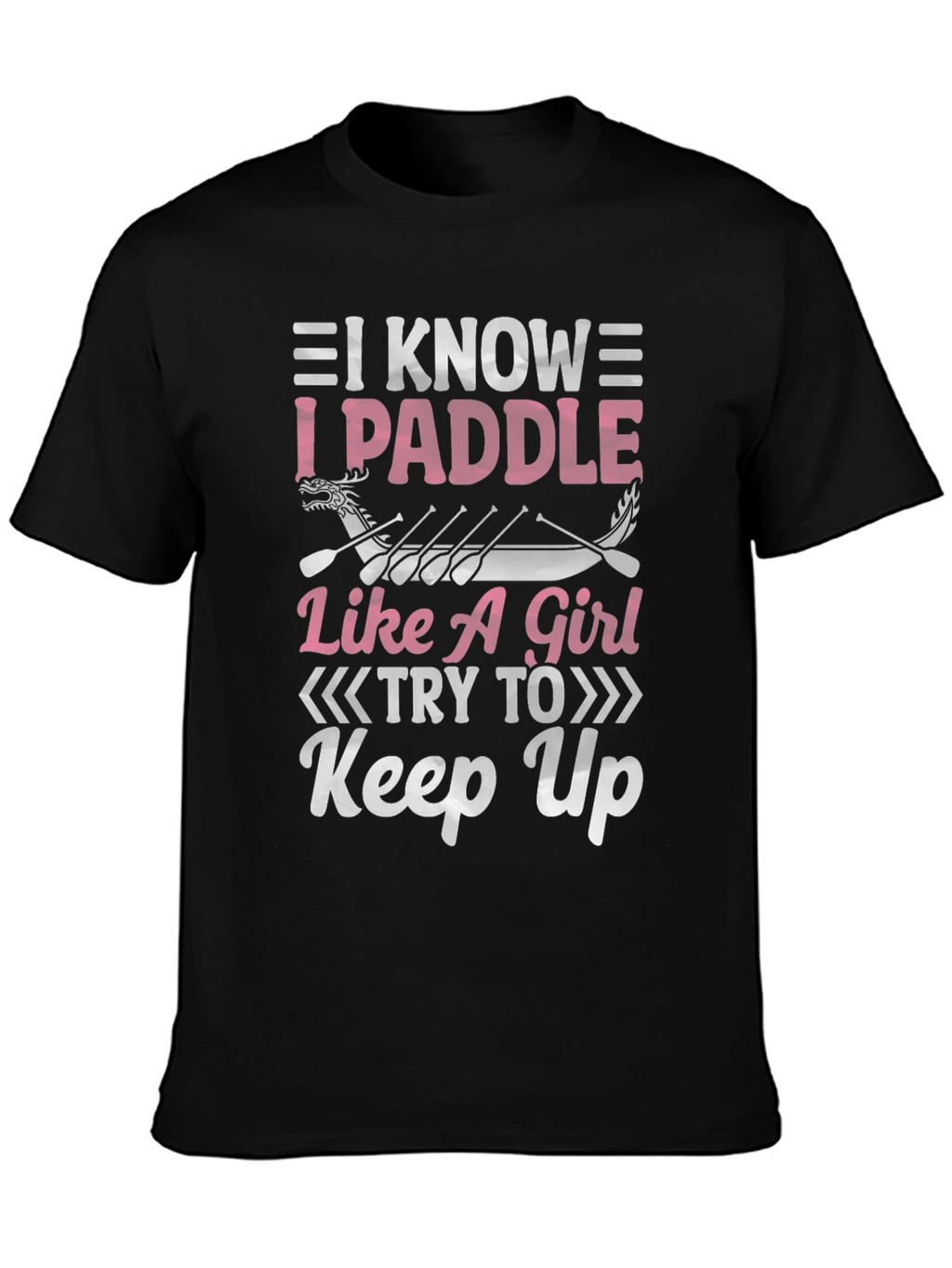 I Paddle Like A Girl T-Shirt
