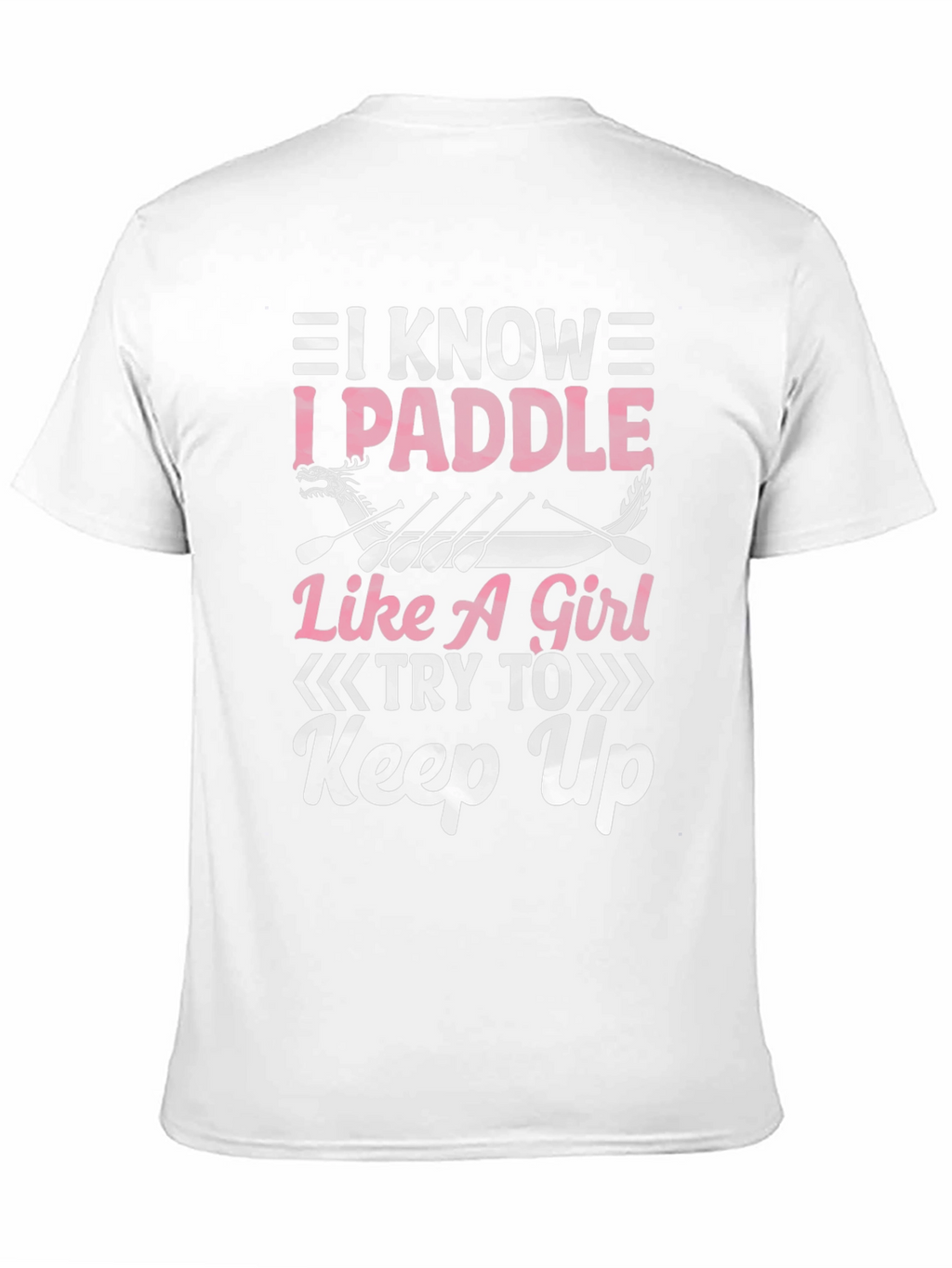 I Paddle Like A Girl T-Shirt