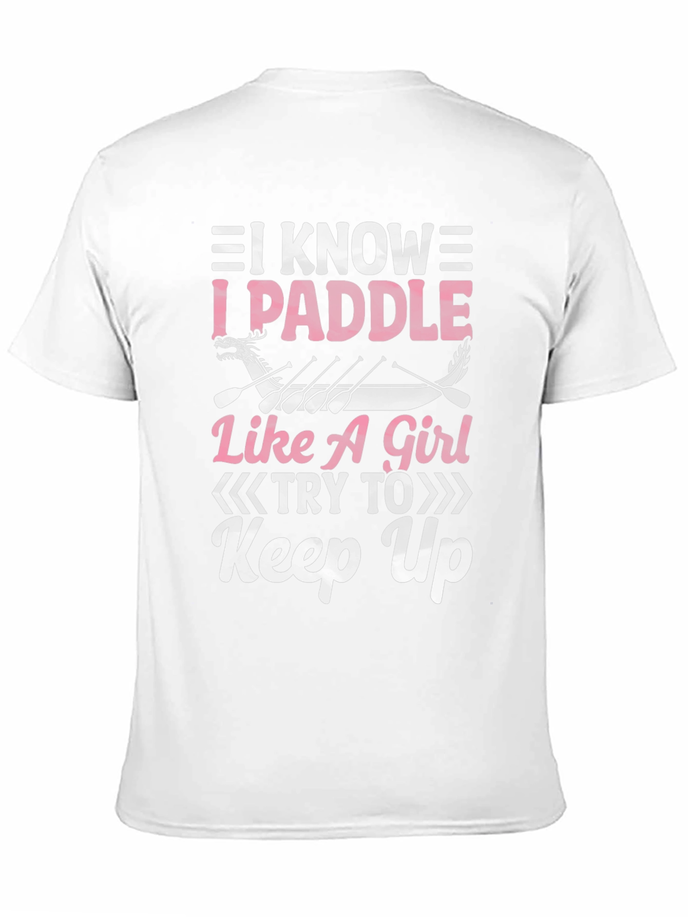I Paddle Like A Girl T-Shirt