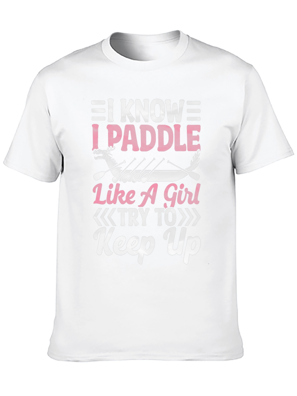 I Paddle Like A Girl T-Shirt