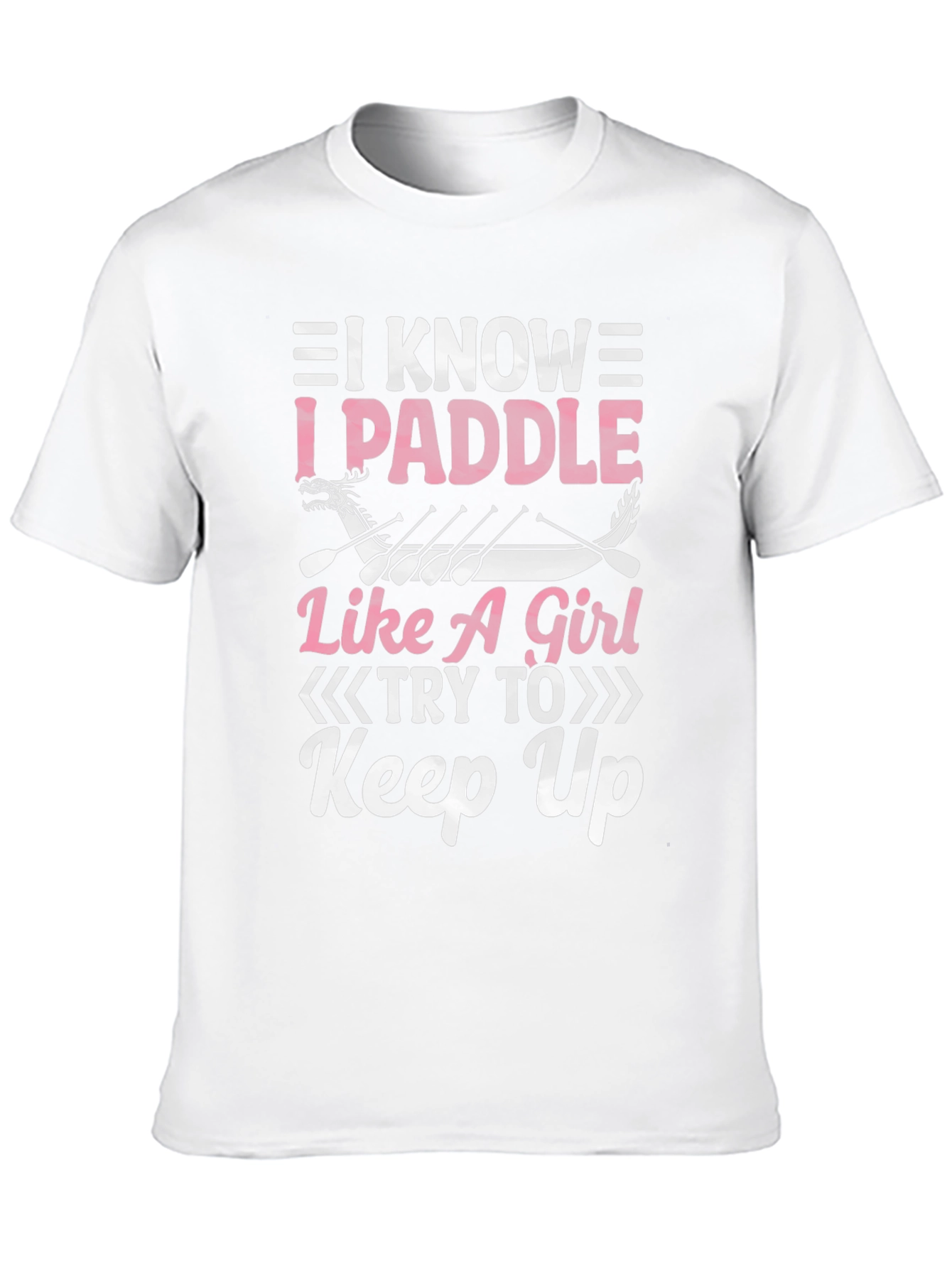 I Paddle Like A Girl T-Shirt