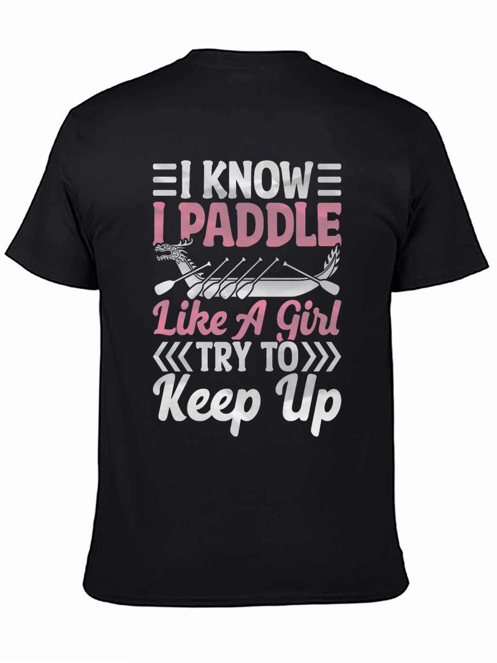 I Paddle Like A Girl T-Shirt