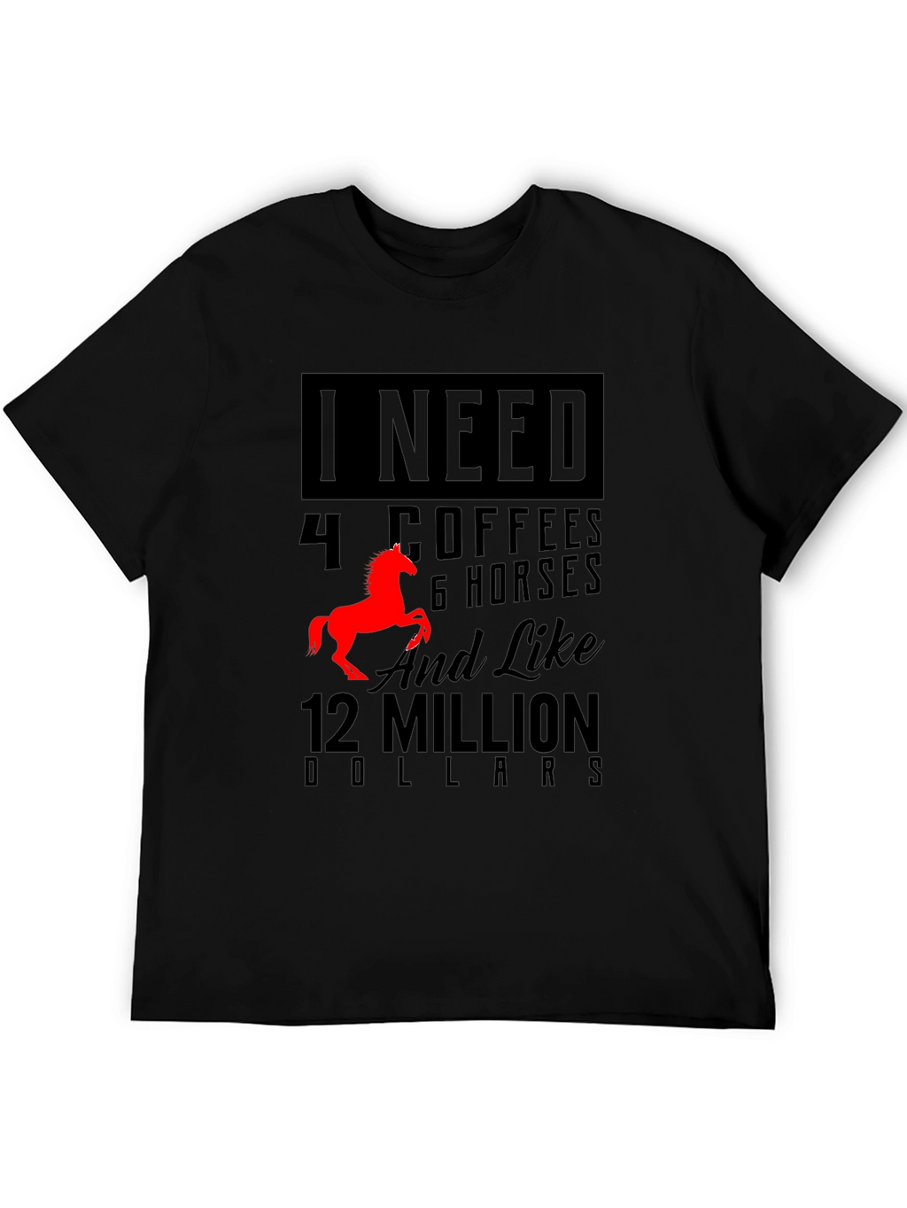 I Need Coffee Horses & Millions T-Shirt