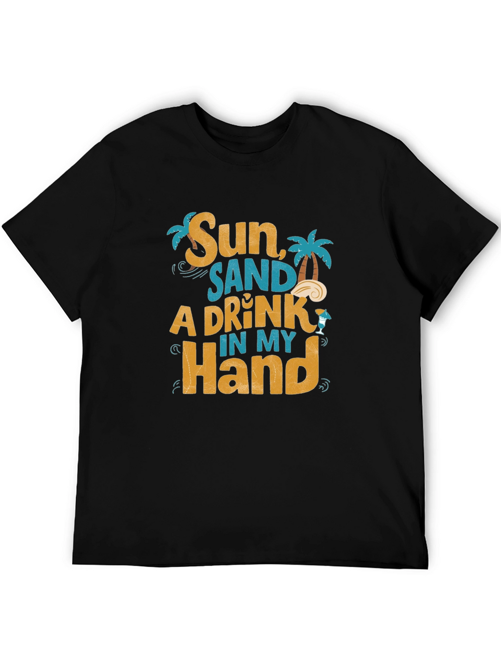 Sun Sand A Drink in My Hand Graphic T-Shirt