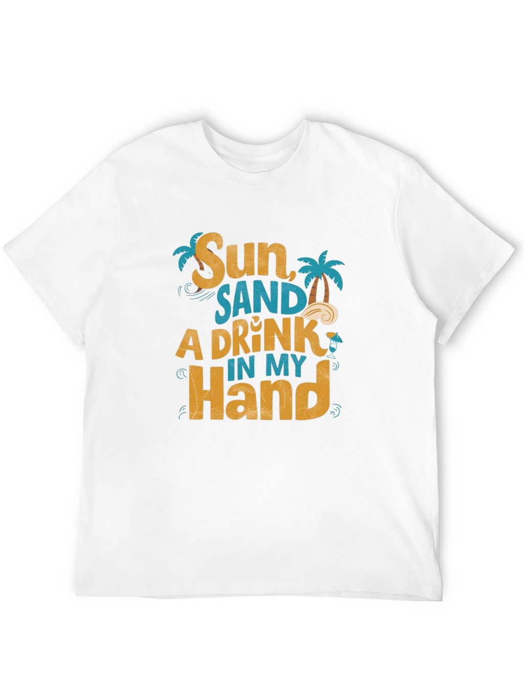 Sun Sand A Drink in My Hand Graphic T-Shirt