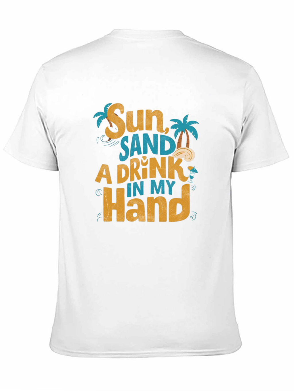 Sun Sand A Drink in My Hand Graphic T-Shirt