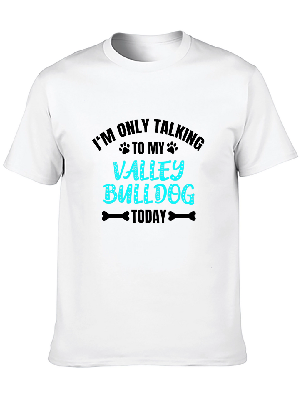 Valley Bulldog T-Shirt - Im Only Talking
