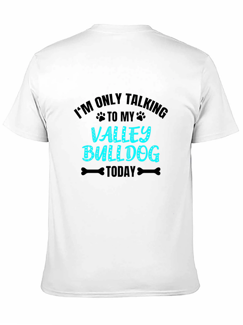 Valley Bulldog T-Shirt - Im Only Talking