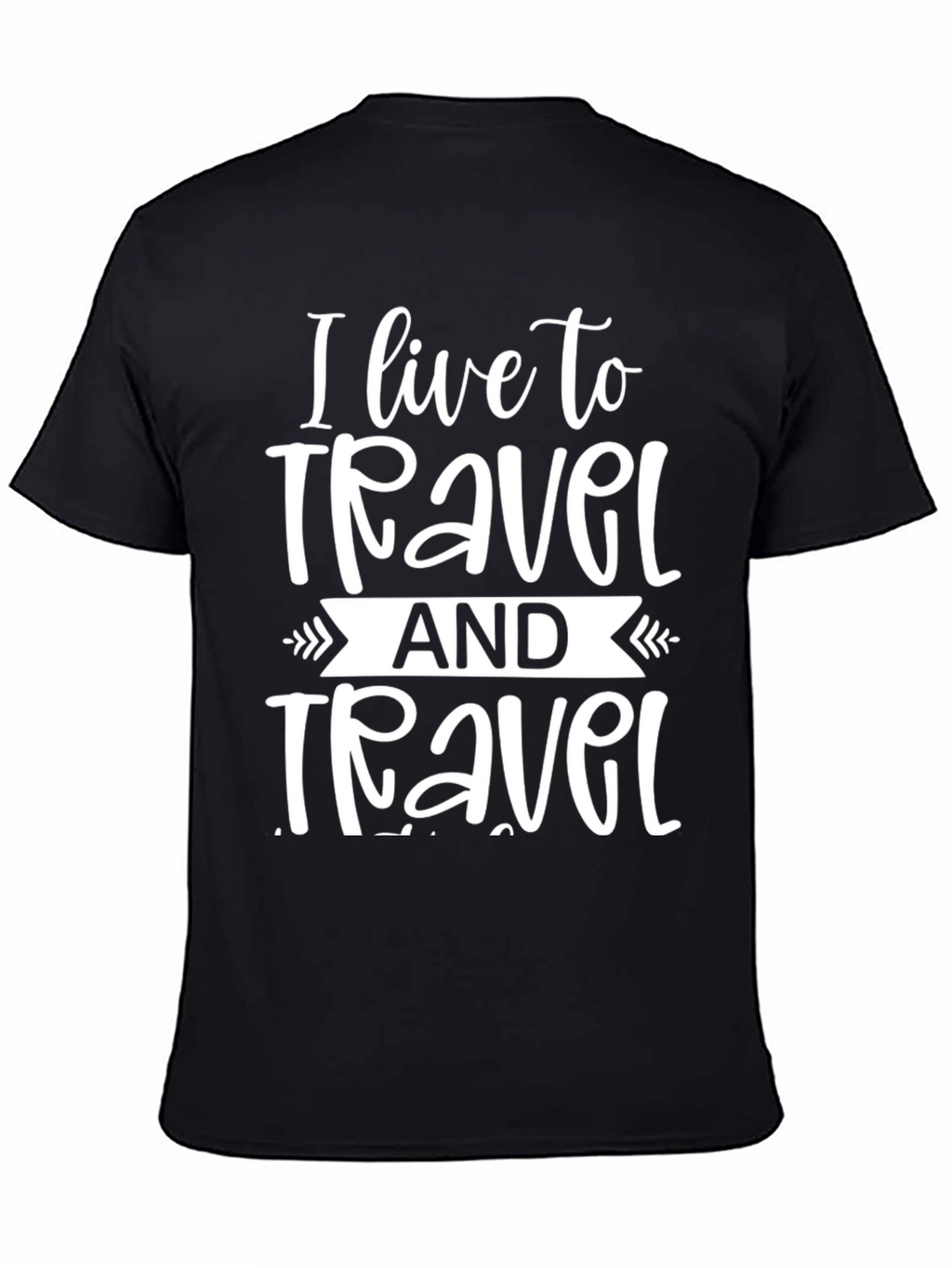 I Live to Travel Graphic T-Shirt